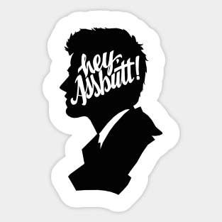 Hey, Assbutt! Sticker